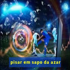 pisar em sapo da azar